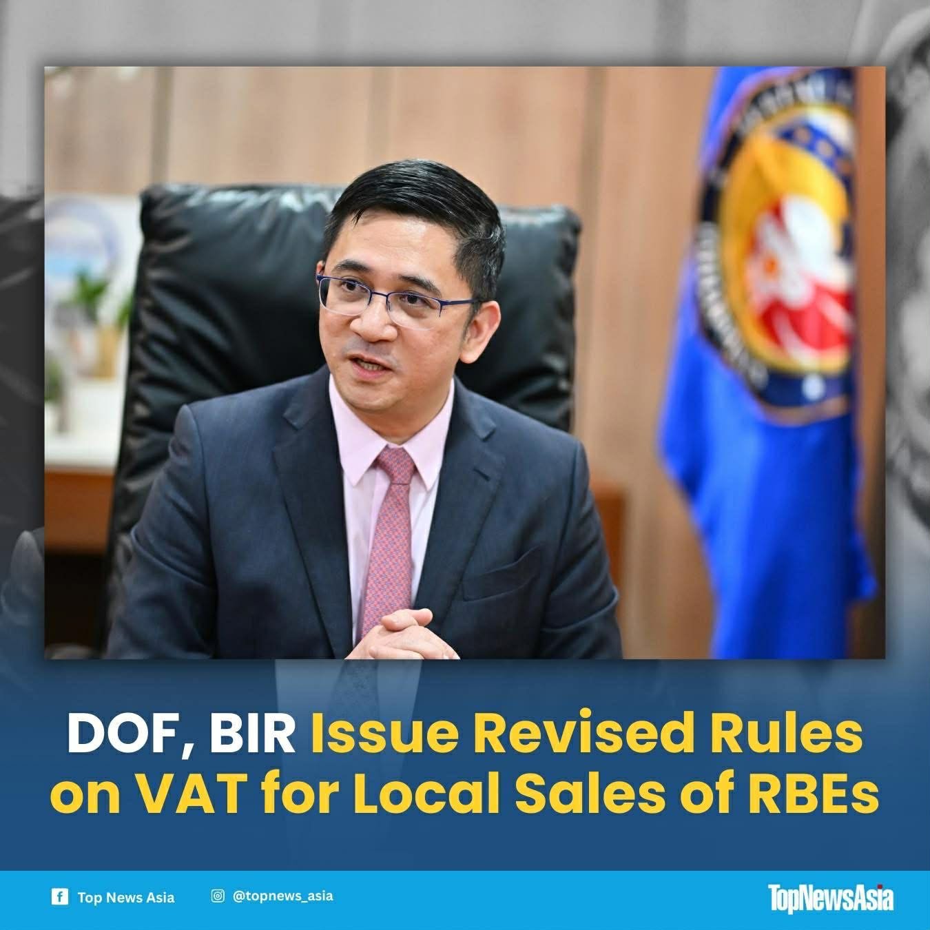 DOF, BIR ISSUE REVISED VAT RULES FOR RBEs